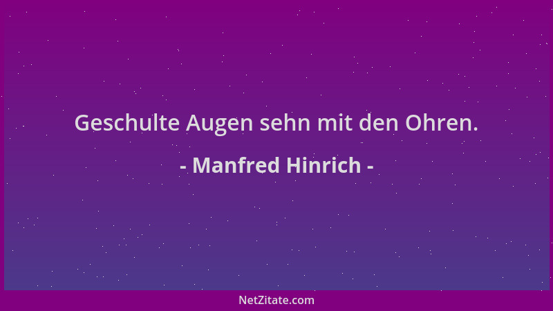 Manfred Hinrich - Geschulte Augen sehn mit den Ohren....