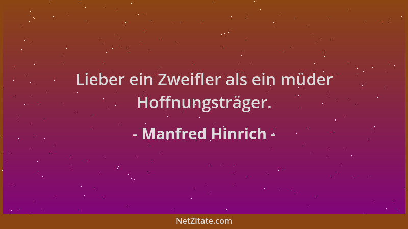 Manfred Hinrich - Lieber ein Zweifler als ein müder Hoffnungsträger....