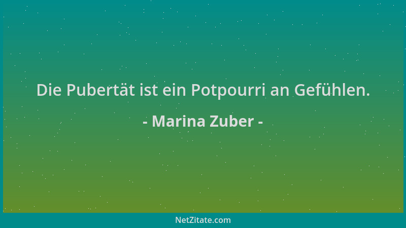 Marina Zuber - Die Pubertät ist ein Potpourri an Gefühlen....