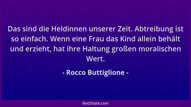 Rocco Buttiglione - Das sind die Heldinnen unserer Zeit. Abtreibung ist so einfach. Wenn eine Frau das Kind allein behält u...