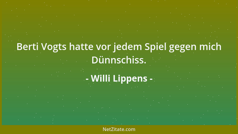 Willi Lippens - Berti Vogts hatte vor jedem Spiel gegen mich Dünnschiss....