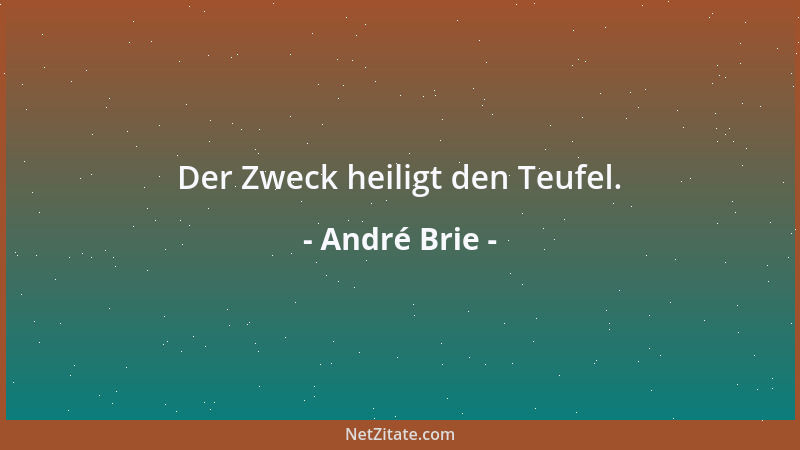 André Brie - Der Zweck heiligt den Teufel....