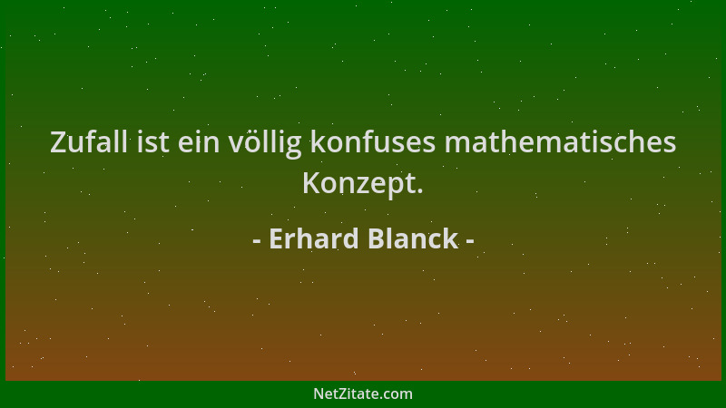 Erhard Blanck - Zufall ist ein völlig konfuses mathematisches Konzept....