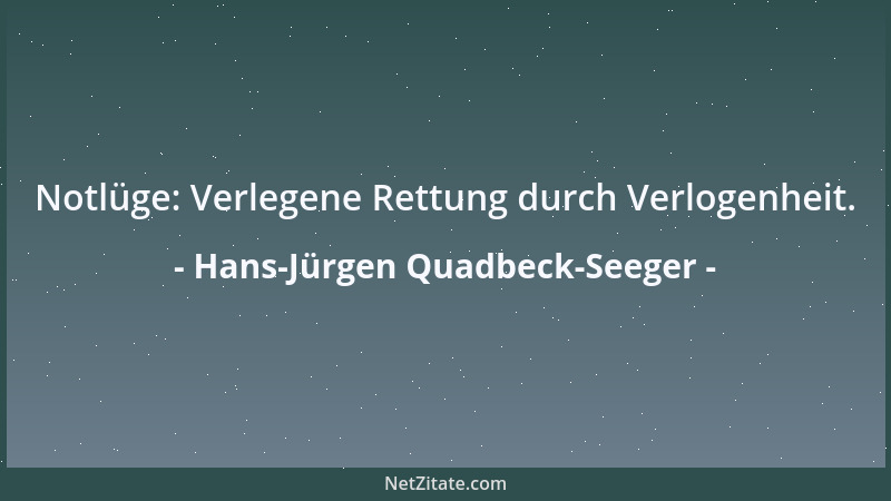 Hans-Jürgen Quadbeck-Seeger - Notlüge: Verlegene Rettung durch Verlogenheit....