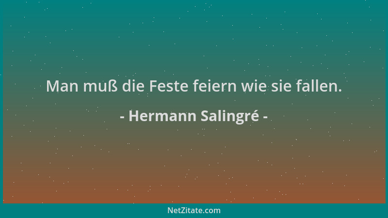 Hermann Salingré - Man muß die Feste feiern wie sie fallen....