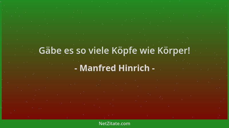 Manfred Hinrich - Gäbe es so viele Köpfe wie Körper!...