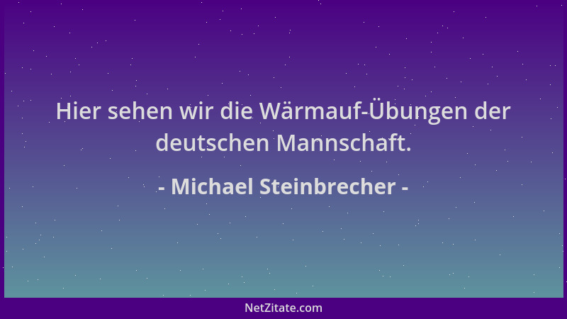 Michael Steinbrecher - Hier sehen wir die Wärmauf-Übungen der deutschen Mannschaft....