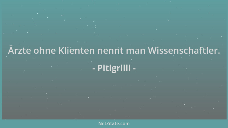 Pitigrilli - Ärzte ohne Klienten nennt man Wissenschaftler....
