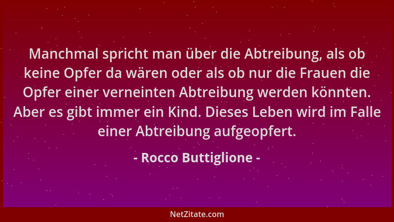 Rocco Buttiglione - Manchmal spricht man über die Abtreibung, als ob keine Opfer da wären oder als ob nur die Frauen die Op...