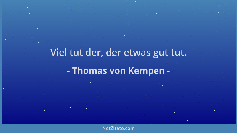 Thomas von Kempen - Viel tut der, der etwas gut tut....