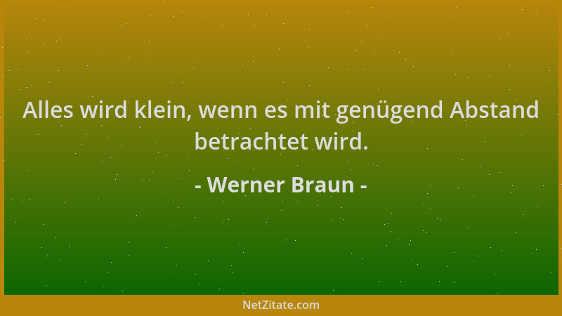 Werner Braun - Alles wird klein, wenn es mit genügend Abstand betrachtet wird....