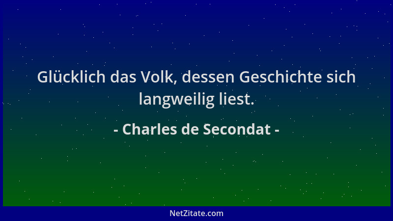 Charles de Secondat - Glücklich das Volk, dessen Geschichte sich langweilig liest....
