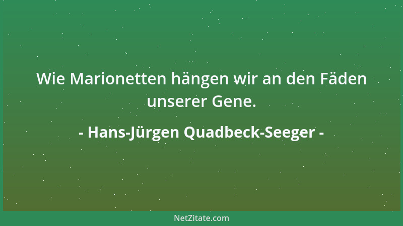 Hans-Jürgen Quadbeck-Seeger - Wie Marionetten hängen wir an den Fäden unserer Gene....