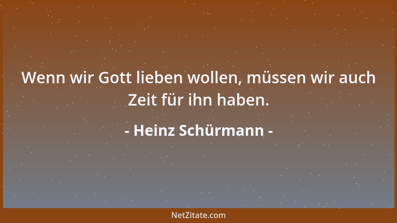 Heinz Schürmann - Wenn wir Gott lieben wollen, müssen wir auch Zeit für ihn haben....