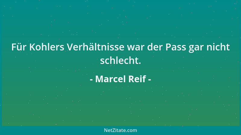 Marcel Reif - Für Kohlers Verhältnisse war der Pass gar nicht schlecht....