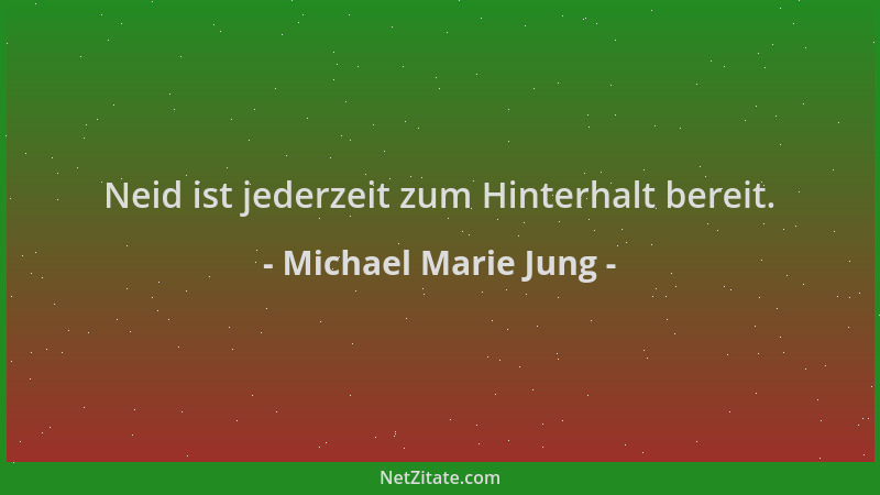 Michael Marie Jung - Neid ist jederzeit zum Hinterhalt bereit....