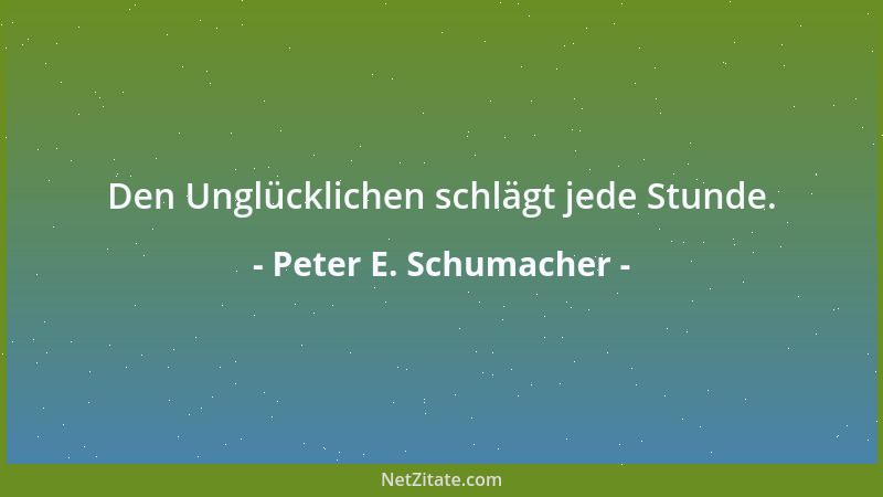 Peter E. Schumacher - Bemerkenswerte Wandlungen, vom Vielgeliebten zum Meistgehaßten....