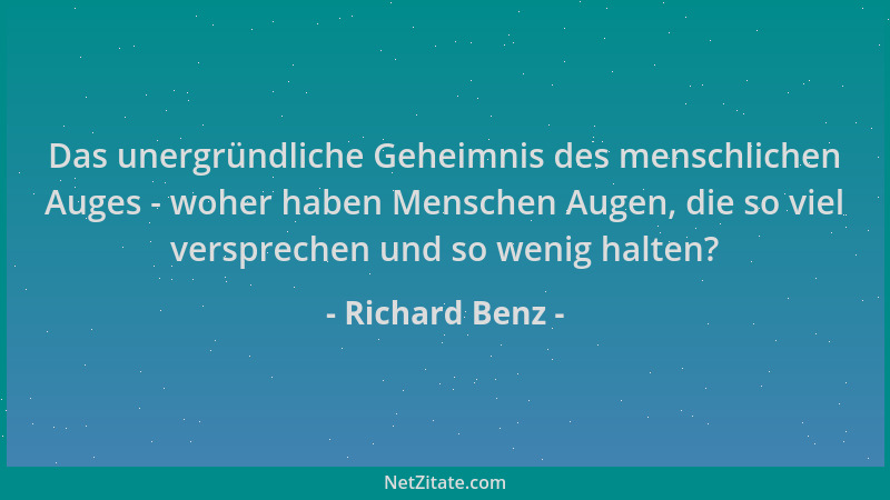 Richard Benz - Das unergründliche Geheimnis des menschlichen Auges - woher haben Menschen Augen, die so viel versprechen un...