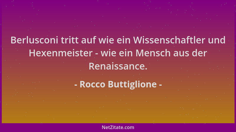 Rocco Buttiglione - Berlusconi tritt auf wie ein Wissenschaftler und Hexenmeister - wie ein Mensch aus der Renaissance....