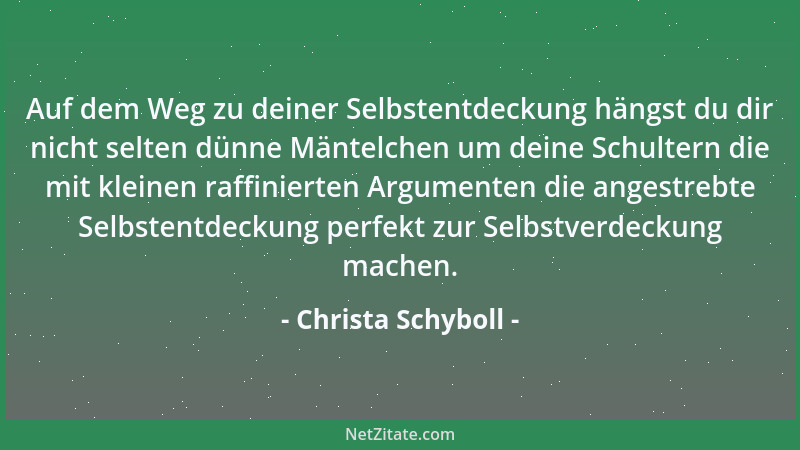 Christa Schyboll - Auf dem Weg zu deiner Selbstentdeckung hängst du dir nicht selten dünne Mäntelchen um deine Schultern di...