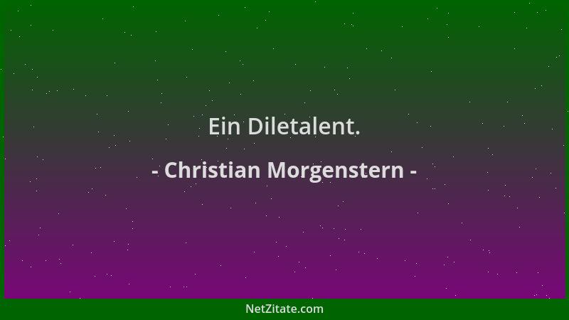 Christian Morgenstern - Ein Diletalent....