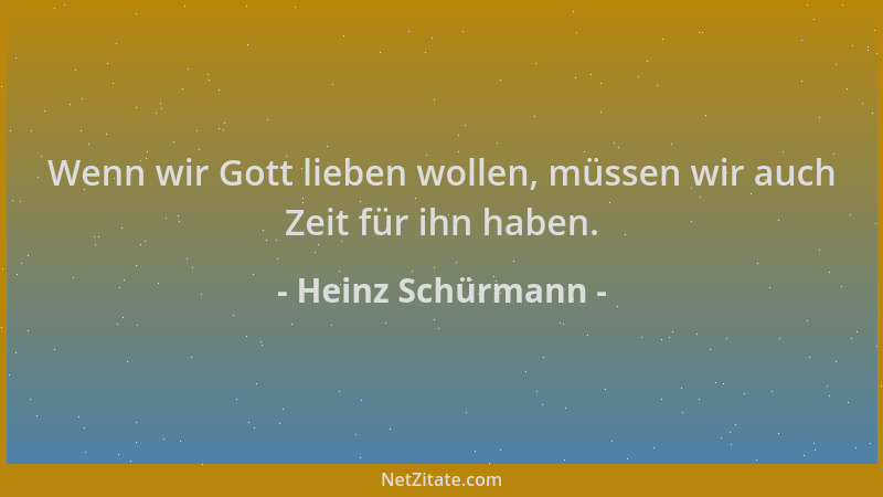 Heinz Schürmann - Wenn wir Gott lieben wollen, müssen wir auch Zeit für ihn haben....