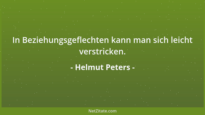 Helmut Peters - In Beziehungsgeflechten kann man sich leicht verstricken....