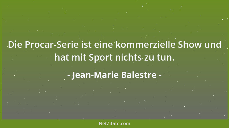 Jean-Marie Balestre - Die Procar-Serie ist eine kommerzielle Show und hat mit Sport nichts zu tun....