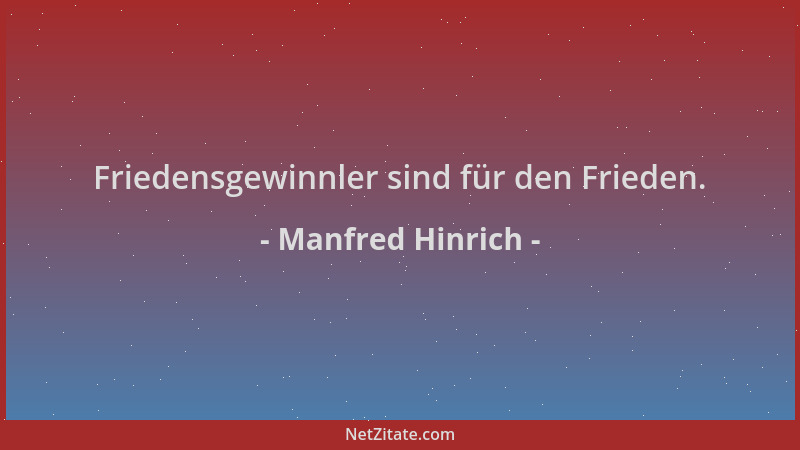 Manfred Hinrich - Friedensgewinnler sind für den Frieden....