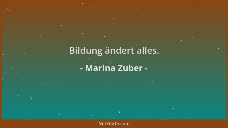 Marina Zuber - Bildung ändert alles....