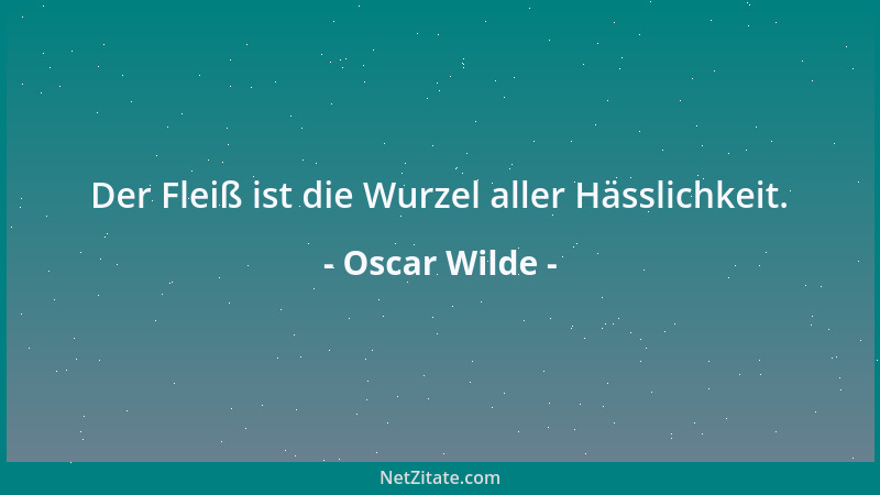 Oscar Wilde - Nie kann die Wissenschaft das Irrationale bewältigen. Darum hat sie auf dieser Welt auch keine Zukunft....