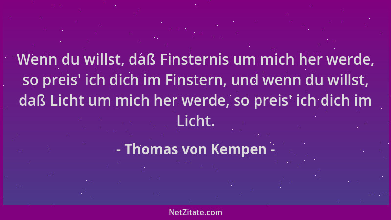 Thomas von Kempen - Wenn du willst, daß Finsternis um mich her werde, so preis ' ich dich im Finstern, und wenn du willst, d...