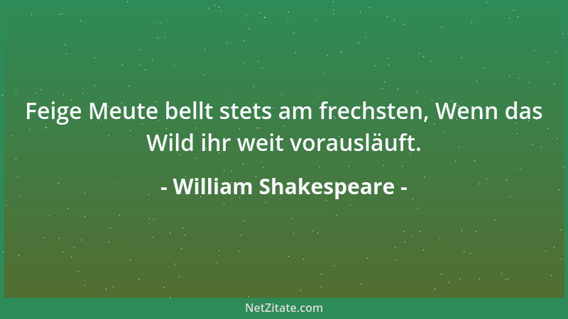 William Shakespeare - Ihr seid mild, sprecht Demut. Ihr spielt Beruf und Amt im vollsten Schein, mit Mild ' und Demut; euer...