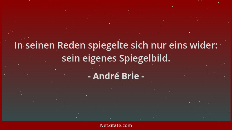 André Brie - In seinen Reden spiegelte sich nur eins wider: sein eigenes Spiegelbild....