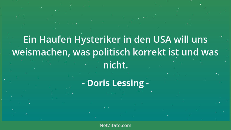 Doris Lessing - In unserer Zeit hat der Geschlechtsverkehr nur mehr die Bedeutung eines Händedrucks in der Horizontalen....