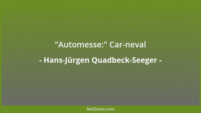 Hans-Jürgen Quadbeck-Seeger -  "Automesse: " Car-neval...