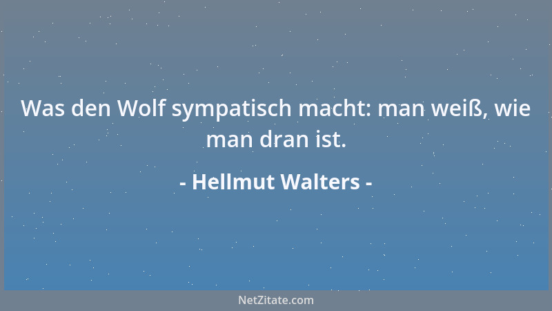 Hellmut Walters - Was den Wolf sympatisch macht: man weiß, wie man dran ist....