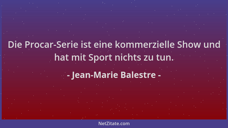 Jean-Marie Balestre - Die Procar-Serie ist eine kommerzielle Show und hat mit Sport nichts zu tun....
