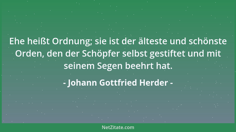Johann Gottfried Herder - Denn das ist eben die große und gute Einrichtung der menschlichen Natur, daß in ihr alles im Keim...