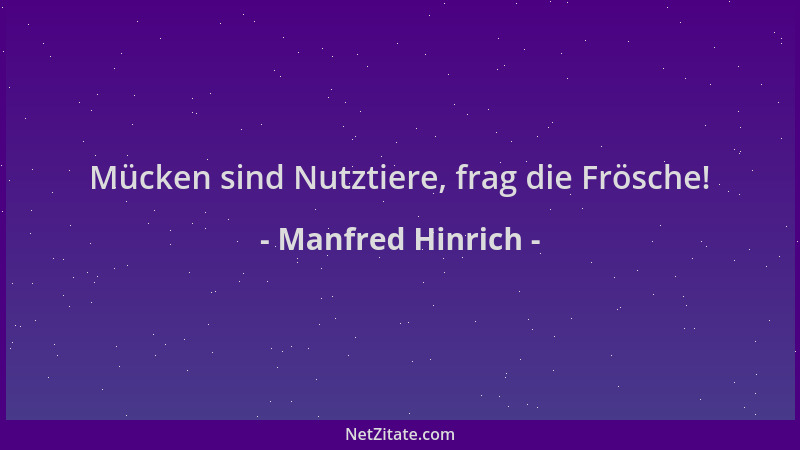 Manfred Hinrich - Mücken sind Nutztiere, frag die Frösche!...
