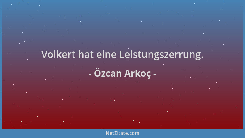 Özcan Arkoç - Volkert hat eine Leistungszerrung....