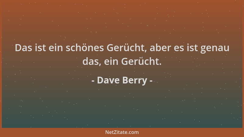 Dave Berry - Das ist ein schönes Gerücht, aber es ist genau das, ein Gerücht....