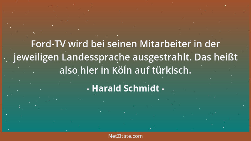 Harald Schmidt - Ford-TV wird bei seinen Mitarbeiter in der jeweiligen Landessprache ausgestrahlt. Das heißt also hier in K...