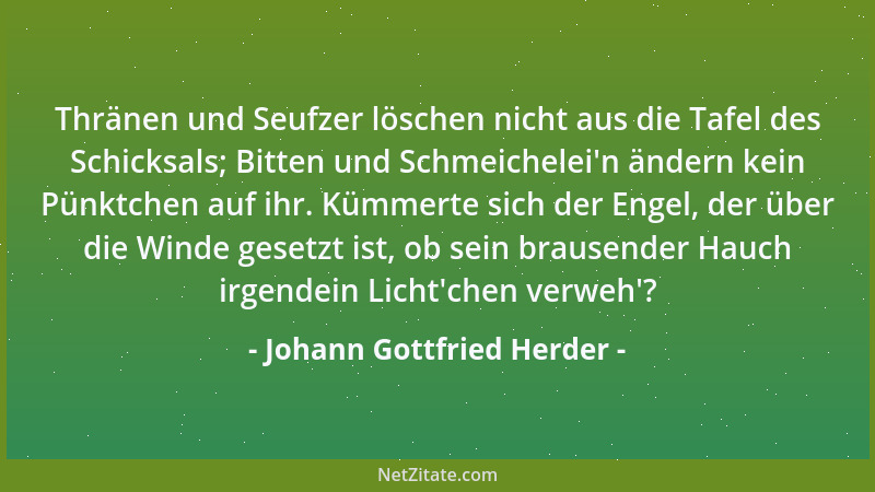 Johann Gottfried Herder - Man spricht oft von unglücklichen Familien und warum sollte es deren nicht geben? Erben sich nich...