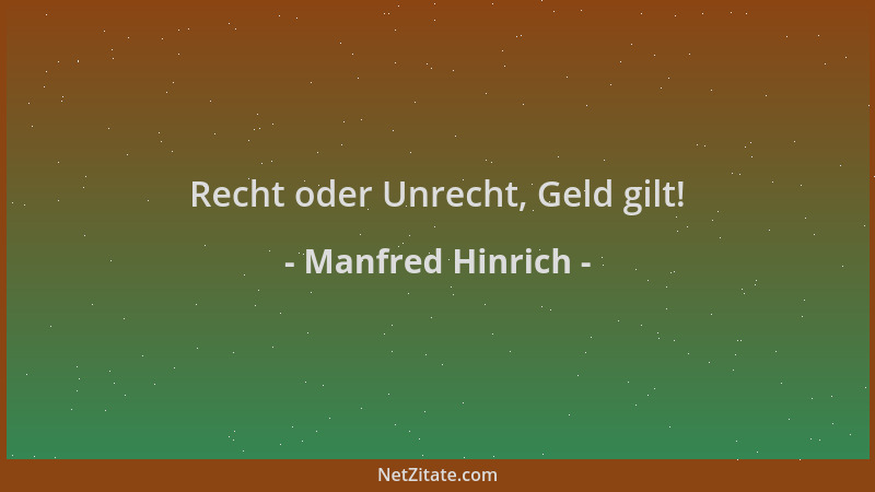 Manfred Hinrich - Recht oder Unrecht, Geld gilt!...
