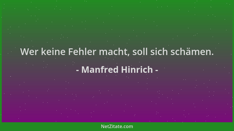 Manfred Hinrich - Wer keine Fehler macht, soll sich schämen....