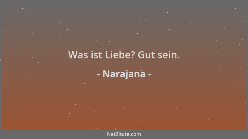 Narajana - Was ist Liebe? Gut sein....