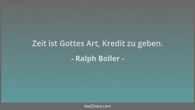 Ralph Boller - Zeit ist Gottes Art, Kredit zu geben....