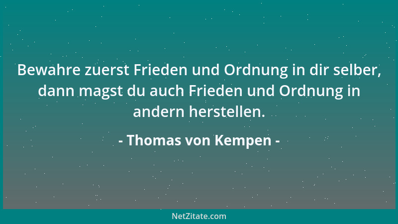 Thomas von Kempen - Wer sich durch jede leise Eingebung seines Feindes ziehen und wie im Kreise umhertreiben läßt, der verr...
