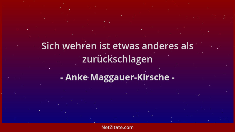 Anke Maggauer-Kirsche - Sich wehren ist etwas anderes als zurückschlagen...